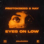 cover: Protokseed|Nay - Eyes On Low