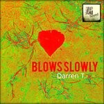 cover: Darren T. - Blows Slowly