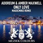 cover: Adoreum|Amber Maxwell - Only Love (MagicMike Remix)