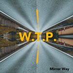 cover: W.t.p. - Mirror Way