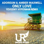 cover: Adoreum|Amber Maxwell - Only Love (Yevgeniy Hyperman Remix)