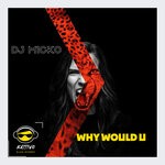 cover: Dj M1cko - Why Would U