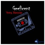 cover: Geeficent - Yeey Bassop!