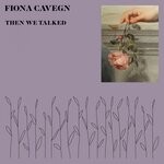 cover: Fiona Cavegn - Then We Talked