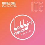 cover: Manuel Kane - What You Do 2 Me