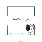 cover: Dollar Sign - In My Own World