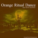 cover: Deep House Madness - Orange Ritual Dance