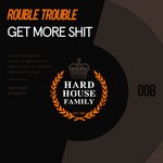 cover: Rouble Trouble - Get More Shit