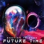 cover: Emotion Trigger - Future Time