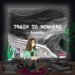 cover: Axonia - Train To Nowhere