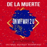 cover: De La Muerte - On My Way To U