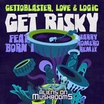 cover: Born I|Gettoblaster|Love & Logic - Get Risky