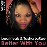 cover: Beat Rivals|Tasha Larae - Better With You