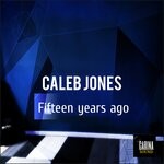 cover: Caleb Jones - Fifteen Years Ago