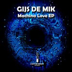 cover: Gijs De Mik - Machina Love EP