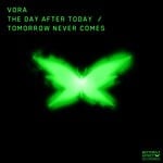 cover: Vora - The Day After Today/Tomorrow Never Comes