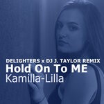 cover: Kamilla-lilla - Hold On To Me (Delighters, DJ J. Taylor Remix)