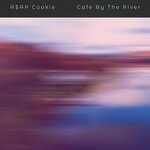 cover: A$ap Cookie - Cafe By The River