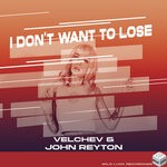 cover: Velchev & John Reyton - I Don't Want To Lose