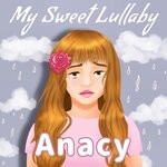 cover: Anacy - My Sweet Lullaby