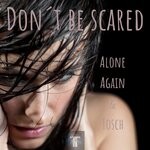 cover: Alone Again|Tosch - Don't Be Scared