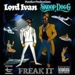 cover: Lord Ivan|Snoop Dogg - Freak It (Explicit)