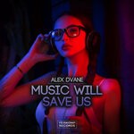 cover: Alex Dvane - Music Will Save Us