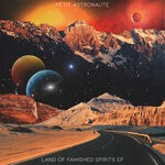 cover: Petit Astronaute - Land Of Famished Spirits EP