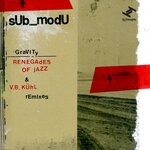 cover: Sub_modu - Gravity / Renegades Of Jazz & V.B. Kuhl Remixes