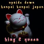 cover: King & Queen - Upside Down/Kanpai Kanpai Japan