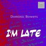 cover: Dominic Bowers - I'm Late