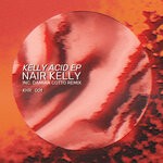 cover: Nair Kelly - Kelly Acid EP