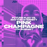 cover: Future Flex|Rhythm Eternity - Pink Champagne (I'm Rushin')