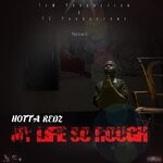 cover: Hotta Redz - My Life So Rough