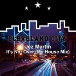 cover: Jez Martin - It's Not Over (My House Mix)