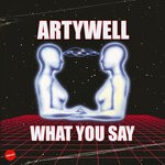 cover: Artywell - What You Say