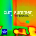 cover: Margaret Hall - Our Summer