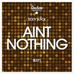 cover: Teddy Black - Aint Nothing