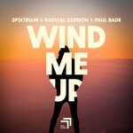 cover: Sp3ctrum|Radical Illusion|Paul Bade - Wind Me Up