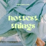 cover: Tom Roller - Hottest Things