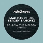 cover: MAG DAY CHUK|Sergey Sanchez - Follow The Melody (Remix)