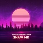 cover: Dj Gersonscreator - Shaw Me