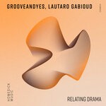 cover: Grooveandyes|Lautaro Gabioud - Relating Drama