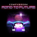 cover: Comfybreak - Road To Future