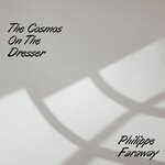 cover: Philippe Faraway - The Cosmos On The Dresser