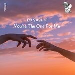 cover: Dj Sash K - You're The One For Me