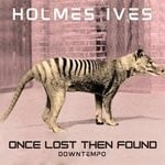 cover: Holmes Ives - Once Lost Then Found (Downtempo)