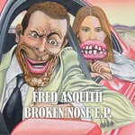 cover: Fred Asquith - Broken Nose EP