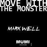 cover: Mark Well - Move With The Monster