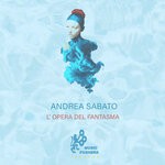 cover: Andrea Sabato - L'Opera Del Fantasma